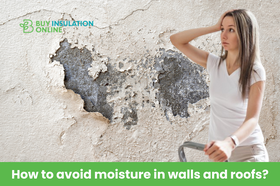 How to avoid moisture in walls and roofs?